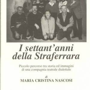 Foto La STRAFERRARA, una compagnia teatrale dialettale lunga 87 anni  - di Maria Cristina Nascosi Sandri 1