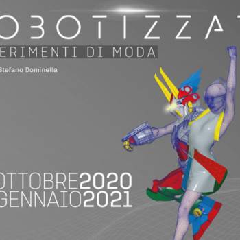 Foto: Roma / Robotizzati. Esperimenti di Moda al WeGil