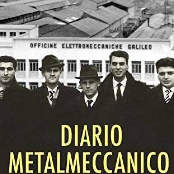 Foto: “Diario Metalmeccanico” e l'Italia (diversa da oggi) di Paolo Tessarotto 