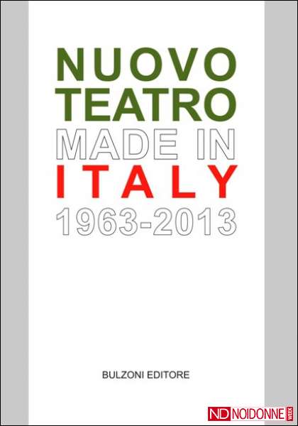 Foto: “Nuovo Teatro Made in Italy 1963-2013”, il libro di Valentina Valentini