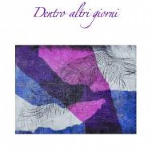Foto 'Dentro altri giorni', le poesie di Rosanna Marcodoppido - di Maria Mencarelli  1