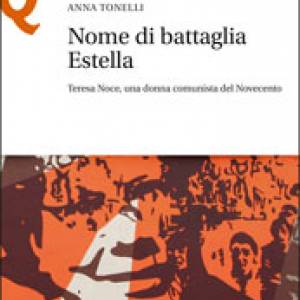 Foto Nome di battaglia Estella. Teresa Noce, una donna comunista del Novecento 1