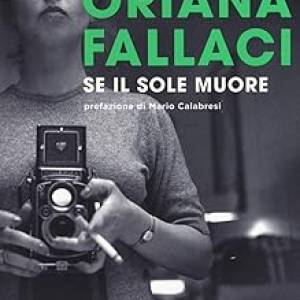 Foto 'Se il sole muore’. Oriana Fallaci e un futuro sperato che non è mai arrivato  3