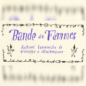 Foto Bande de Femmes - festival femminista di fumetto e illustrazione: arriva la 13ma edizione 1
