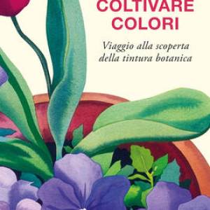 Foto 'Coltivare colori' di Erika Bozzi è un 'viaggio alla scoperta della tintura botanica' 1