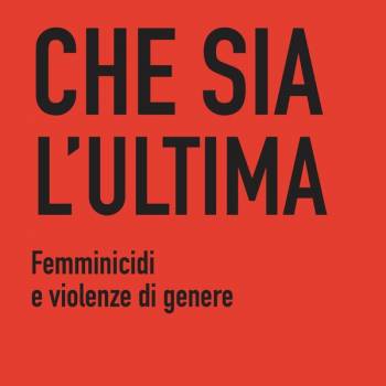 Foto: Che sia l'ultima. Femminicidi e violenze di genere, il libro di Lella Palladino 