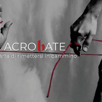 Foto: Acrobate: l'arte di rimettersi in cammino. Il documentario del progetto Progetto I.L.M.A. 