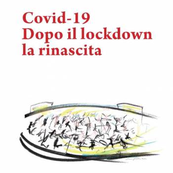 Foto: Covid 19. Dopo il lockdown la rinascita. Costruiamo buona Cittadinanza