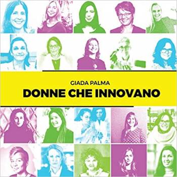 Foto: DONNE CHE INNOVANO. Storie di successi e di tanta tenacia