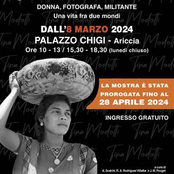 Foto: Tina Modotti. Donna, Fotografa, Militante. PROROGATA FINO AL 28 APRILE