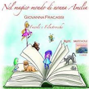 Foto: In libreria: Nel magico mondo di nonna Amelia di Giovanna Fracassi edito da Rupe Mutevole Edizioni