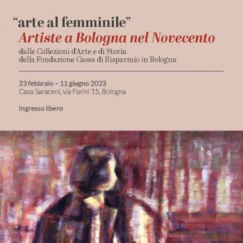 Foto: Arte al femminile. Artiste a Bologna nel Novecento