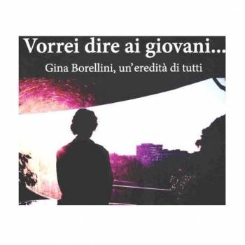 Foto:  VORREI DIRE AI GIOVANI …  Gina Borellini, un’eredità di tutti