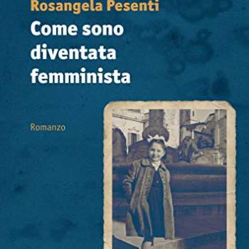 Foto: Il libro di Rosangela Pesenti “Come sono diventata femminista”