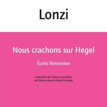 Foto: “Sputiamo su Hegel” di Carla Lonzi tradotto per la prima volta in Francia