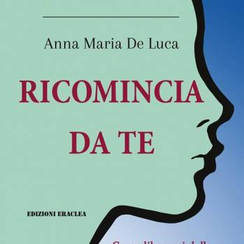 Foto: 'Ricomincia da te', il libro di Anna Maria De Luca