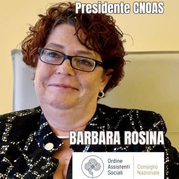 Foto: ASSISTENTI SOCIALI: UN’INFRASTRUTTURA DI COESIONE. INTERVISTA A BARBARA ROSINA PRESIDENTE CNOAS